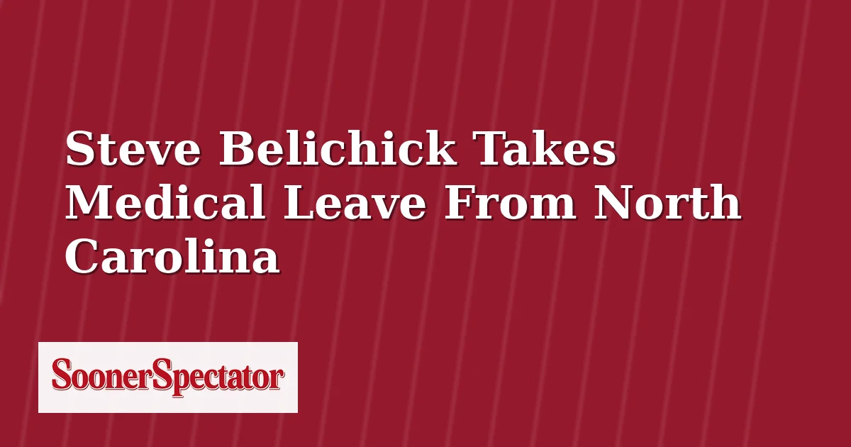 Steve Belichick Takes Medical Leave From North Carolina